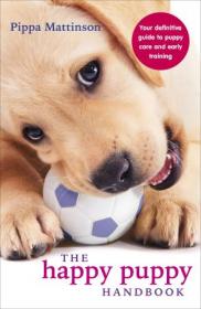 The Happy Puppy Handbook- Your Definitive Guide to Puppy Care and Early Training (EPUB)