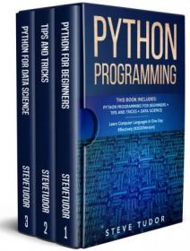 Python Programming- This Book Includes- Python Programming For Beginners +  Tips And Tricks