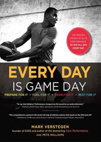 Every Day Is Game Day- The Proven System of Elite Performance to Win All Day, Every Day