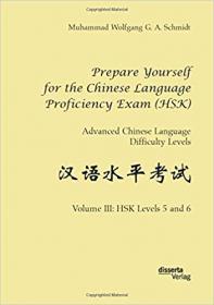 Prepare Yourself for the Chinese Language Proficiency Exam, Advanced Chinese Language Difficulty Levels- Volume 3- HSK L5 & 6