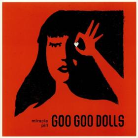 The Goo Goo Dolls - 2019 - Miracle Pill [FLAC]