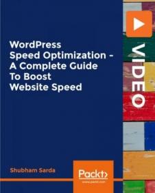 Packt - WordPress Speed Optimization - A Complete Guide To Boost Website Speed