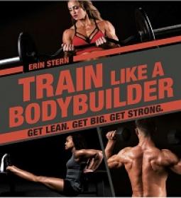 Train Like a Bodybuilder - Get Lean, Get Big, Get Strong