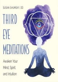Third Eye Meditations- Awaken Your Mind, Spirit, and Intuition