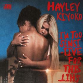 Hayley Kiyoko - I'm Too Sensitive For This Shit   [320]  kbps Beats[TGx]⭐