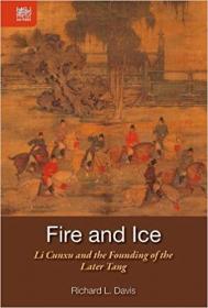 Fire and Ice- Li Cunxu and the Founding of the Later Tang