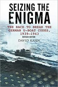 Seizing the Enigma- The Race to Break the German U-Boat Codes, 1933-1945