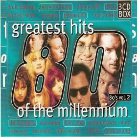 Greatest Hits Of The Millennium 80's - Vol  2 - VA - All Original Hits and Artists - 3CDs