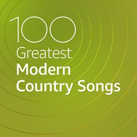 VA - 100 Greatest Modern Country Songs (2020) Mp3 320kbps [PMEDIA] ⭐️