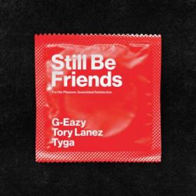 G-Eazy – Still Be Friends (feat  Tory Lanez & Tyga) Rap 2020 Single [320]  kbps Beats[TGx]⭐