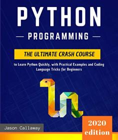 Python Programming- The Ultimate Crash Course to Learn Python Quickly, with Practical Examples and Coding Language Tricks