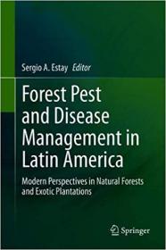 Forest Pest and Disease Management in Latin America- Modern Perspectives in Natural Forests and Exotic Plantations