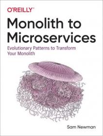 Monolith to Microservices- Evolutionary Patterns to Transform Your Monolith (True PDF-New Version)