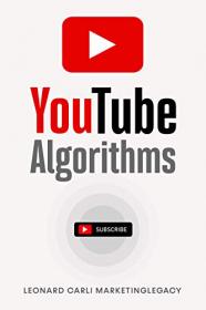 Youtube Algorithms- Hack the Youtube Algorithm - Pro Guide on How to Make Money Online Using your Youtube Channel