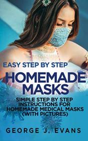 Easy Step by Step Homemade Masks- Simple Step by Step Instructions For Homemade Medical Masks (With Pictures)
