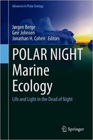 POLAR NIGHT Marine Ecology- Life and Light in the Dead of Night (Advances in Polar Ecology