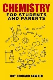 Chemistry for Students and Parents - Key chemistry concepts, problems and solutions
