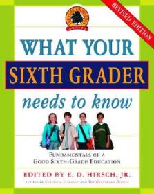 E D Hirsch Jr - What Your Sixth Grader Needs to Know- Fundamentals of a Good Sixth-Grade Education (azw3 epub mobi)