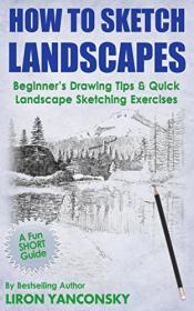 How to Sketch Landscapes - Beginner's Drawing Tip & Quick Landscape Sketching Exercises