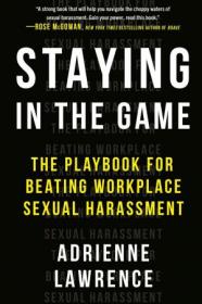 Staying in the Game - The Playbook for Beating Workplace Sexual Harassment