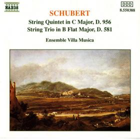 Schubert - String Quintet In C Major, D  956  String Trio In B Flat Major, D  581 - Ensemble Villa Musica