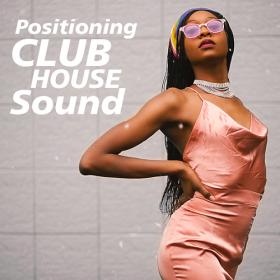Positioning Club House Sound (2019) MP3