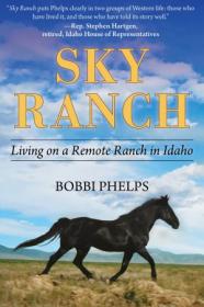 Sky Ranch - Living on a Remote Ranch in Idaho