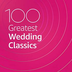 VA - 100 Greatest Wedding Classics (2020) Mp3 320kbps [PMEDIA] ⭐️