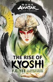 [The Kyoshi Novels] F  C  Yee, Michael Dante DiMartino - Avatar, The Last Airbender_ The Rise of Kyoshi (2019)