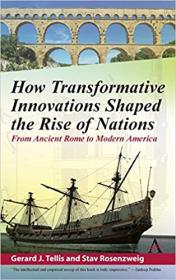 How Transformative Innovations Shaped the Rise of Nations - From Ancient Rome to Modern America