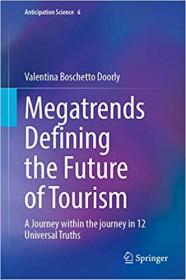 Megatrends Defining the Future of Tourism - A Journey Within the Journey in 12 Universal Truths (Anticipation Science