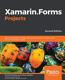 Xamarin Forms Projects - Build multiplatform mobile apps and a game from scratch using C# and Visual Studio 2019, 2nd Edition