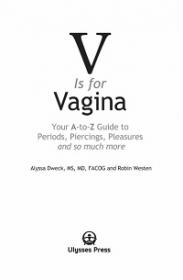 V is for Vagina - Your A to Z Guide to Periods, Piercings, Pleasures, and so much more