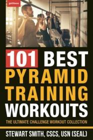 101 Best Pyramid Training Workouts - The Ultimate Workout Challenge Collection