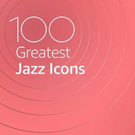 VA - 100 Greatest Jazz Icons (2020) Mp3 320kbps [PMEDIA] ⭐️