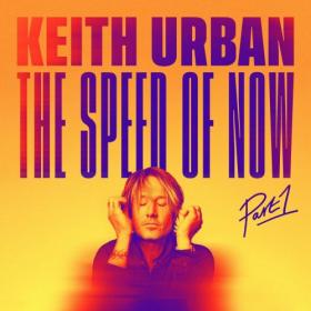 Keith Urban - THE SPEED OF NOW Part 1 (2020) Mp3 320kbps [PMEDIA] ⭐️