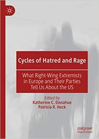 Cycles of Hatred and Rage - What Right-Wing Extremists in Europe and Their Parties Tell Us About the US