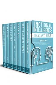 Emotional Intelligence Mastery Bible - 7 Books in 1 - Manipulation and Dark Psychology, How to Analyze People, Dark NLP