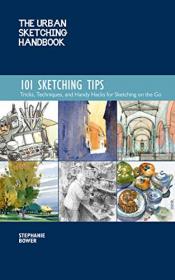 The Urban Sketching Handbook - 101 Sketching Tips - Tricks, Techniques, and Handy Hacks for Sketching on the Go (True PDF)