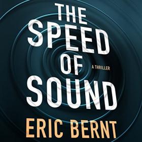 Eric Bernt - 2018 - Speed of Sound Thrillers, Book 1 - The Speed of Sound (Thriller)