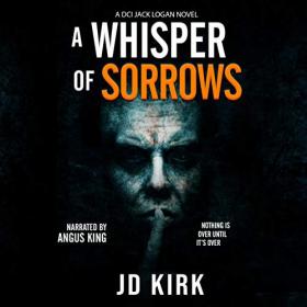 JD Kirk - 2020 - A Whisper of Sorrows - DCI Logan, 6 (Thriller)