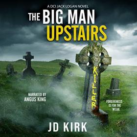 JD Kirk - 2020 - The Big Man Upstairs - DCI Logan, 7 (Thriller)