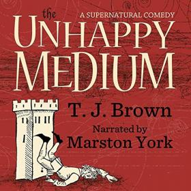 T J  Brown - 2020 - The Unhappy Medium (Humor)