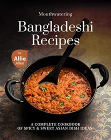 [ CourseWikia com ] Mouthwatering Bangladeshi Recipes - A Complete Cookbook of Spicy & Sweet Asian Dish Ideas!