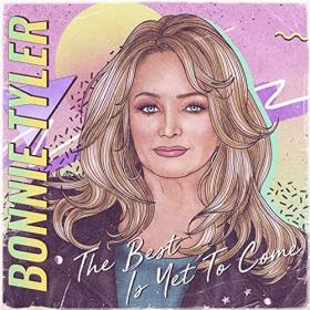 Bonnie Tyler - The Best Is yet to Come (2021) [24 Bit Hi-Res] FLAC [PMEDIA] ⭐️