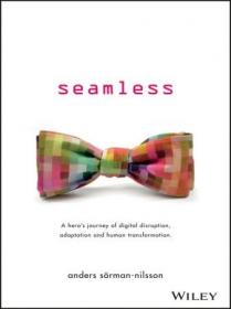 Seamless - A Hero's Journey of Digital Disruption, Adaptation and Human Transformation