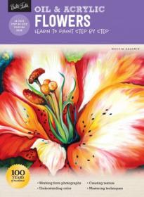 Oil & Acrylic - Flowers - Learn to paint step by step (How to Draw & Paint), Revised Edition