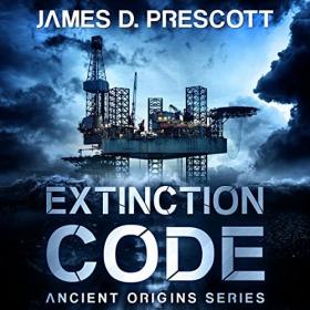 James D  Prescott - 2017 - Ancient Origins, 1 - Extinction Code (Sci-Fi)
