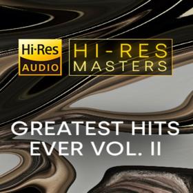 VA - Hi-Res Masters Greatest Hits Ever Vol  II (FLAC Songs) [PMEDIA] ⭐️