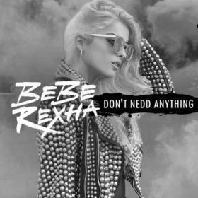 Bebe Rexha - Don't Need Anything